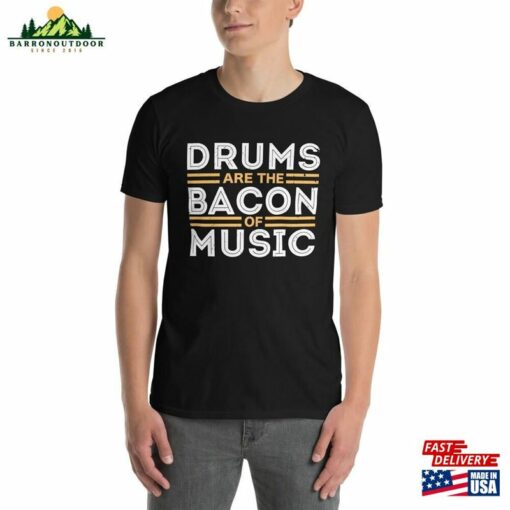 Drums Are The Bacon Of Music Musician Gifts Drummer T-Shirt Percussionists Shirt Hoodie Sweatshirt