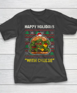 Funny Happy Holidays With Cheese Gifts Christmas Ugly T-Shirt