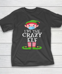 Funny I m The Crazy Elf Matching Christmas 2020 Gift T-Shirt