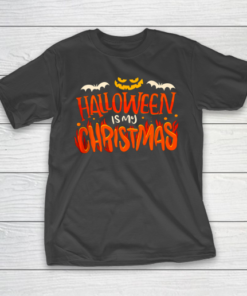 Halloween Is My Christmas Funny Halloween T-Shirt