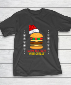 Happy Holidays with Cheese shirt Christmas cheeseburger Gift T-Shirt