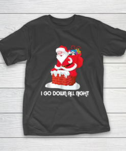 I Go Down All Night Crude Dirty Funny Christmas Santa T-Shirt