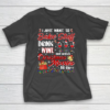 I Just Want To Bake Stuff Drink Wine Christmas Movies Gift T-Shirt