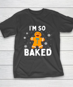 I m So Baked Gingerbread Man Christmas Funny Cookie Baking T-Shirt