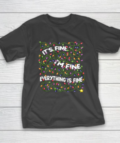 It s Fine I m Fine Everything Is Fine Christmas Lights gifts T-Shirt
