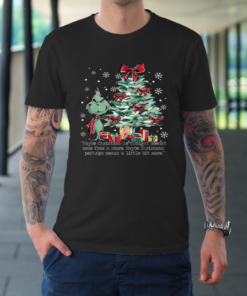 Maybe Christmas Perhaps Means A Little Bit More Holiday T-Shirt