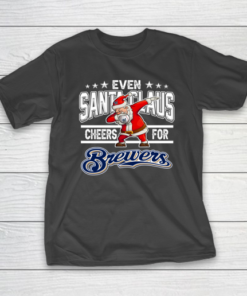 Milwaukee Brewers Even Santa Claus Cheers For Christmas MLB T-Shirt