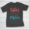 Sisters before Mister T shirt Funny Gift Tee for christmas T-Shirt