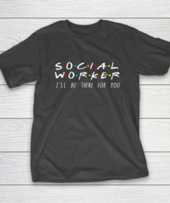 Social Worker I ll Be There For You Christmas T-Shirt
