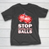 Stop Staring at my Balls Funny Christmas Holiday Pajama T-Shirt