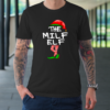 The Milf Elf Matching Family Group Christmas T-Shirt