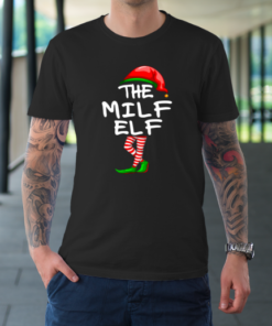 The Milf Elf Matching Family Group Christmas T-Shirt