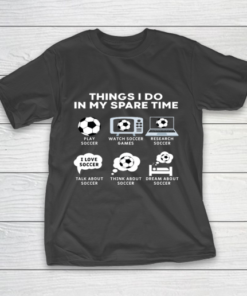 Things I Do In My Spare Time Soccer Christmas Gifts Player T-Shirt