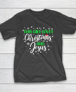 This Girl Loves Christmas And Jesus Christmas T-Shirt
