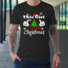 This Girl Loves Christmas T shirt Funny Christmas T-Shirt