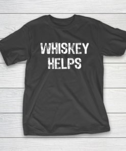 Whiskey Helps Funny Drinking Gift Christmas T-Shirt