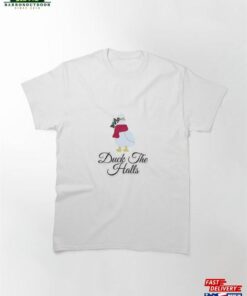 Duck The Halls In Style Classic T-Shirt Unisex 1 Duck The Halls In Style Classic T Shirt Unisex 2