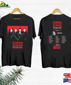 Duran Future Past T-Shirt Shirt Fan Gift Tour 2023 Sweatshirt Unisex Duran Future Past T-Shirt Shirt Fan Gift Tour 2023 Sweatshirt Unisex