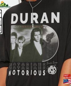 Duran Music Shirt V1 Sweatshirt Y2k Merch Vintage North American Tour 2023 Album Notorious Unisex 90S Gift For Fan L805m