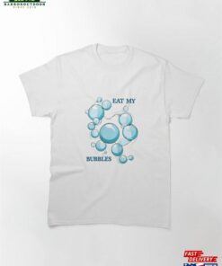 Eat My Bubbles Classic T-Shirt