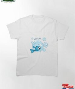 Eat My Bubbles Classic T-Shirt Hoodie Sweatshirt