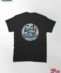 Eat My Bubbles Swimming Quote Classic T-Shirt Hoodie Eat My Bubbles Swimming Quote Classic T-Shirt Hoodie