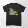 Eat Sleep Pickleball Repeat Funny Pickle Ball Game Gift Classic T-Shirt Unisex Sweatshirt