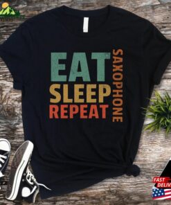 Eat Sleep Saxophone Repeat Shirt Jazz Player Gift Funny Saxophonist T-Shirt Sweatshirt Eat Sleep Saxophone Repeat Shirt Jazz Player Gift Funny Saxophonist T-Shirt Sweatshirt