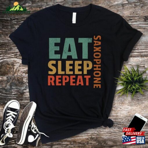 Eat Sleep Saxophone Repeat Shirt Jazz Player Gift Funny Saxophonist T-Shirt Sweatshirt