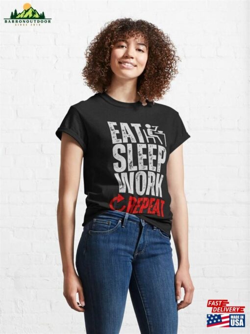 Eat Sleep Work Repeat Classic T-Shirt Sweatshirt