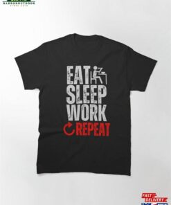 Eat Sleep Work Repeat Classic T-Shirt Sweatshirt