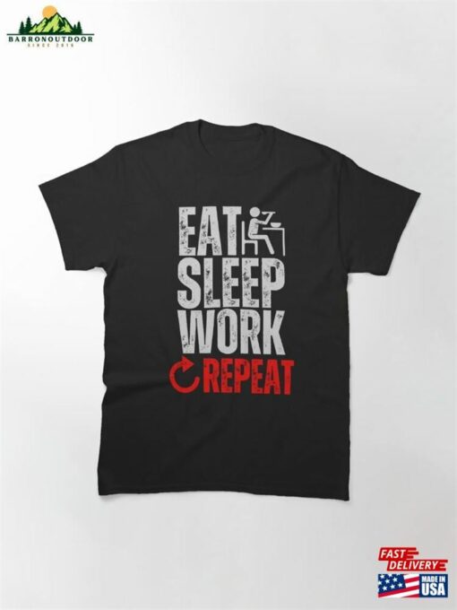 Eat Sleep Work Repeat Classic T-Shirt Sweatshirt