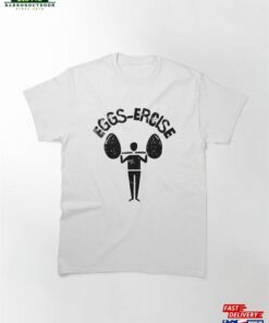 Eggs Ercise Classic T-Shirt Unisex