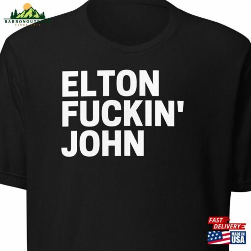 Elton Fuckin John T-Shirt Unisex Unofficial Hoodie