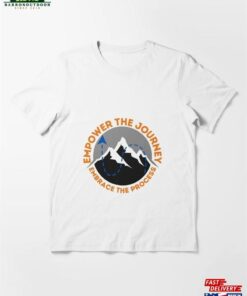 Empower The Journey Embrace Process Essential T-Shirt Hoodie