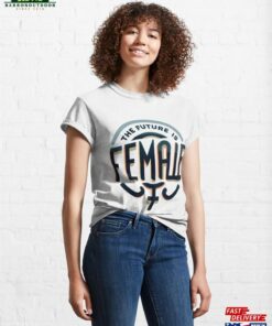 Empowering The Future Is Female In Bold Graphics Classic T-Shirt Unisex Empowering The Future Is Female In Bold Graphics Classic T-Shirt Unisex