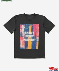 Enjoy Every Moment Active T-Shirt Classic
