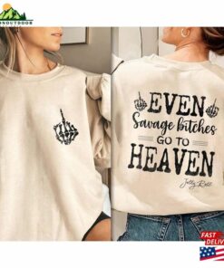 Even Savage Bitches Go To Heaven Shirt Jelly Roll Jell Tour 2023 T-Shirt Sweatshirt