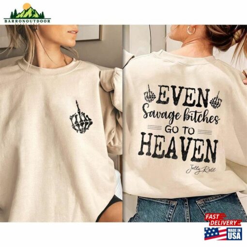 Even Savage Bitches Go To Heaven Shirt Jelly Roll Jell Tour 2023 T-Shirt Sweatshirt