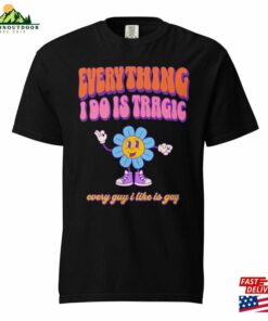 Everything I Do Is Tragic Hoodie Unisex Everything I Do Is Tragic Hoodie Unisex