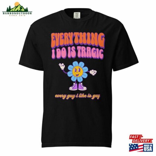 Everything I Do Is Tragic Hoodie Unisex