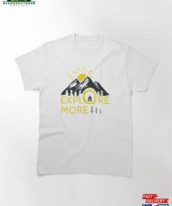 Explore More Nature Funny Camping Adventure Lover Shirt Unisex Sweatshirt