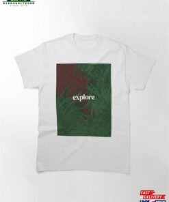 Explore The Outdoors Classic T-Shirt Sweatshirt