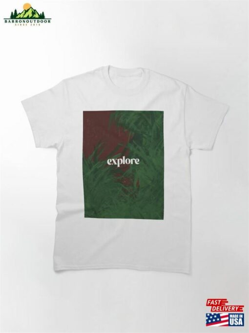 Explore The Outdoors Classic T-Shirt Sweatshirt