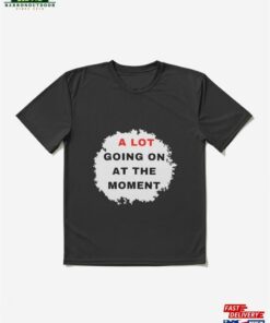 Expression Tees A Lot Going On At The Moment New Movie Premiere Womens T-Shirt Hoodie