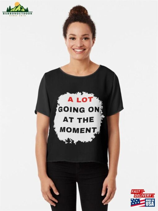 Expression Tees A Lot Going On At The Moment New Movie Premiere Womens T-Shirt Sweatshirt Hoodie