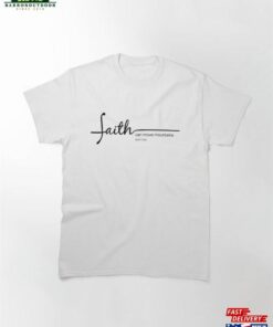 Faith Can Move Mountains Classic T-Shirt Hoodie Sweatshirt