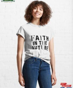 Faith In The Future Classic T-Shirt Hoodie