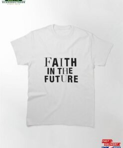 Faith In The Future Classic T-Shirt Hoodie