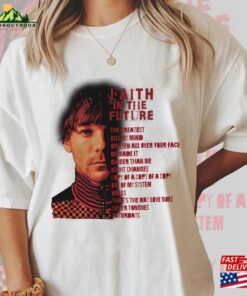 Faith In The Future List Louis Tomlinson T-Shirt Shirt Merch Hoodie Classic Faith In The Future List Louis Tomlinson T-Shirt Shirt Merch Hoodie Classic